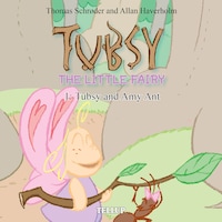 Tubsy - the Little Fairy #1: Tubsy and Amy Ant