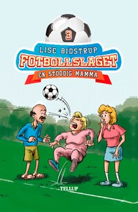 Fotbollslaget #3: En stöddig mamma