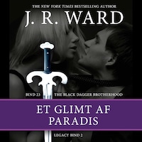 The Black Dagger Brotherhood #23: Et glimt af paradis: Legacy #2