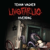 Livsfarlig #1: Livsfarlig hverdag
