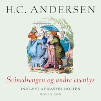Svinedrengen og andre eventyr, indlæst af Kasper Holten