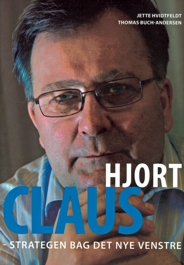 Couverture de livre pour Claus Hjort - strategen bag det nye Venstre