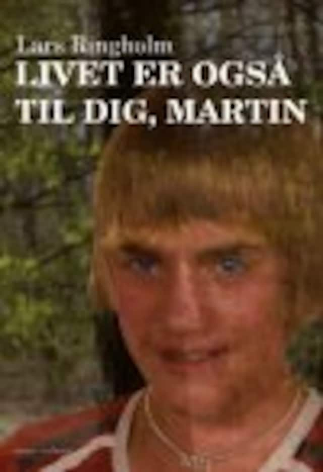 Book cover for Livet er også til dig, Martin