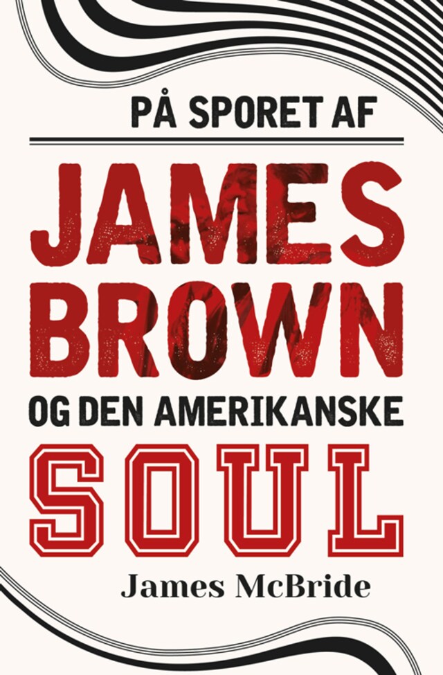 Kirjankansi teokselle På sporet af James Brown og den amerikanske soul