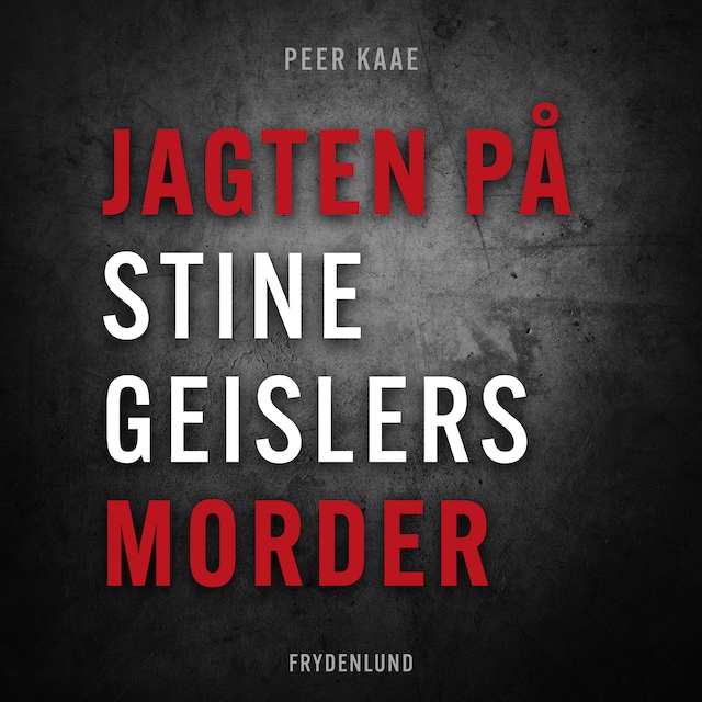 Kirjankansi teokselle Jagten på Stine Geislers morder