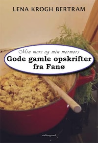 Min mors og min mormors gode gamle opskrifter fra Fanø