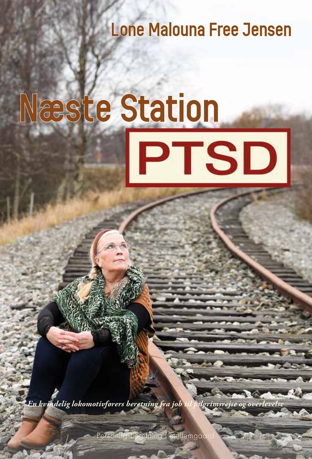 Book cover for NÆSTE STATION PTSD - En kvindelig lokomotivførers beretning fra job til pilgrimsrejse og overlevelse