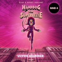 Håndbog for superhelte 4: Ulven kommer