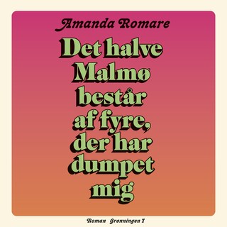 Det halve Malmø består af fyre, der har dumpet mig lydbog