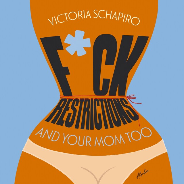 Book cover for F*ck restrictions and your mom too