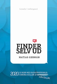 Finder selv ud - 2020. 53 uger med katastrofeknald, coronakuller og kønskløe