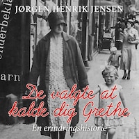 De valgte at kalde dig Grethe - en erindringshistorie