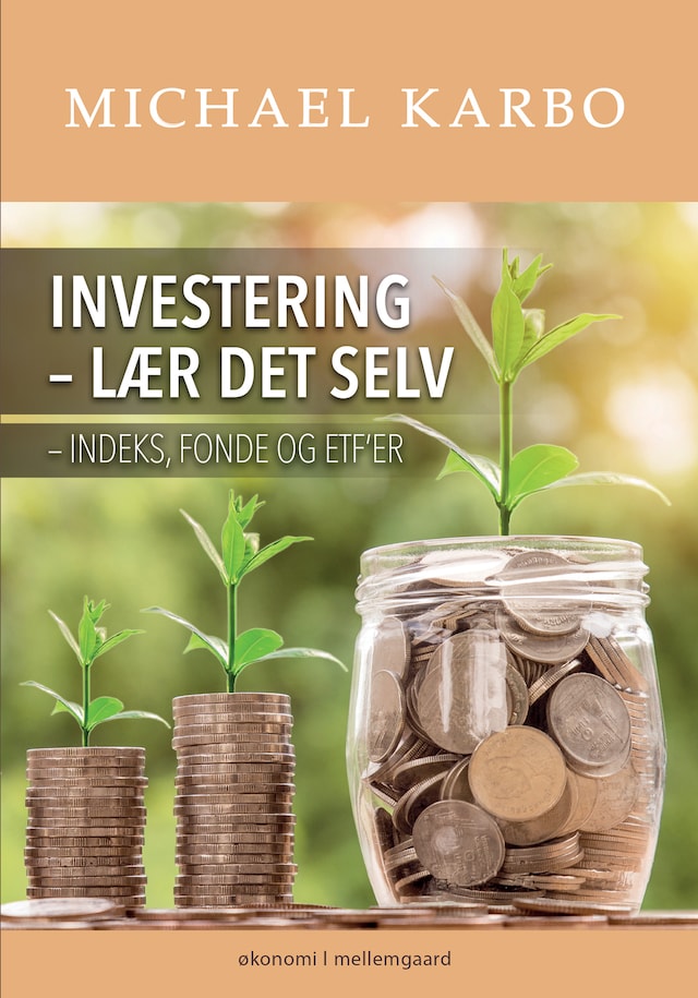 Book cover for INVESTERING - LÆR DET SELV - Indeks, fonde og ETF’er