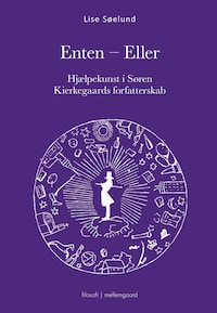 ENTEN - ELLER - Hjælpekunst i Søren Kierkegaards forfatterskab