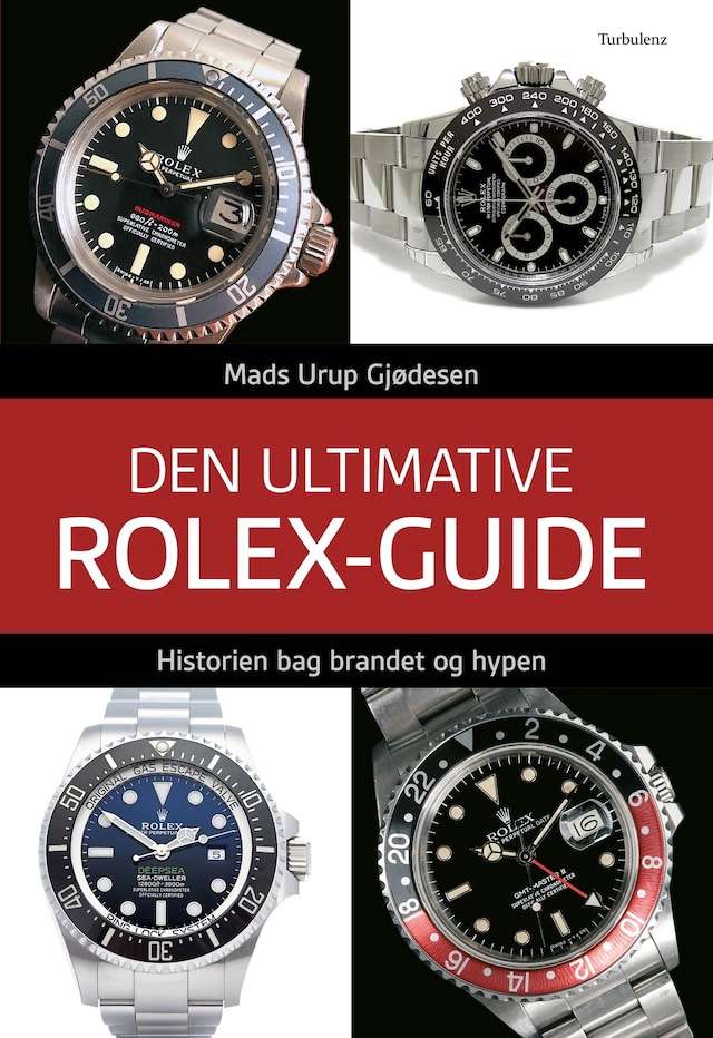 Bokomslag för Den ultimative Rolex-guide: Historien bag brandet og hypen