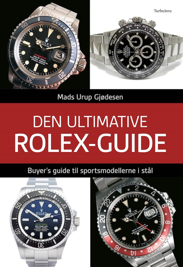 Book cover for Den ultimative Rolex-guide: Buyer's guide til sportsmodellerne i stål