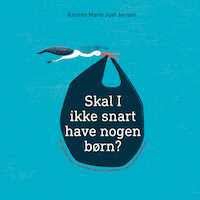 Skal I ikke snart have nogen børn?