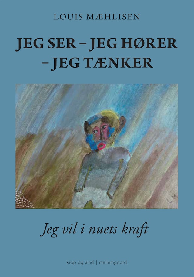 JEG SER - JEG HØRER - JEG TÆNKER