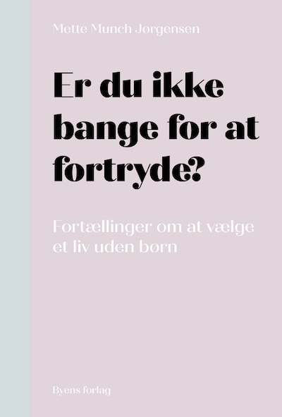 Er du ikke bange for at fortryde?
