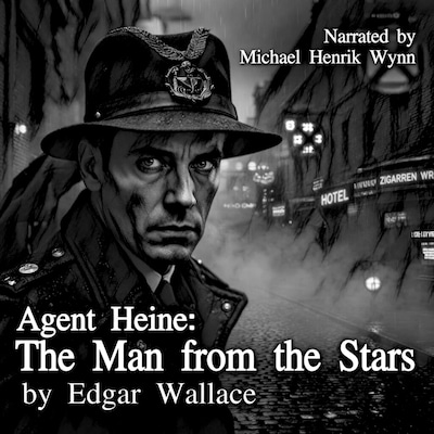 Agent Heine: The Man from the Stars, by Edgar Wallace