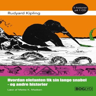 Hvordan elefanten fik sin lange snabel - og andre historier. lydbog