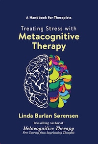 Treating Stress with Metacognitive Therapy