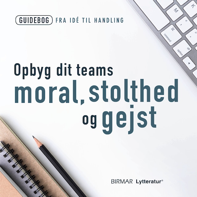 Book cover for Opbyg dit teams moral, stolthed og gejst