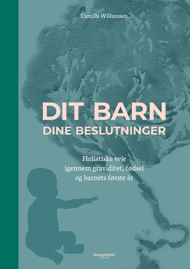 Bogomslag for Dit barn – dine beslutninger