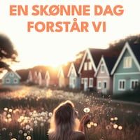 En skønne dag forstår vi