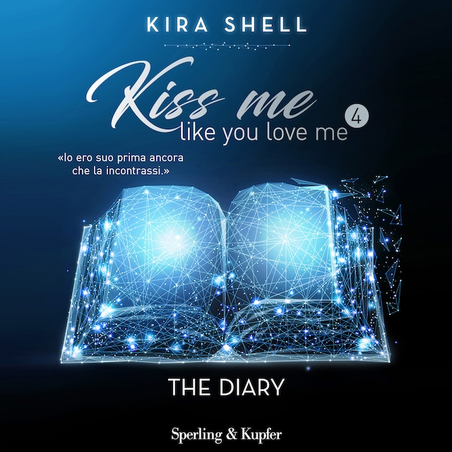 Book cover for Kiss me like you love me 4: The Diary