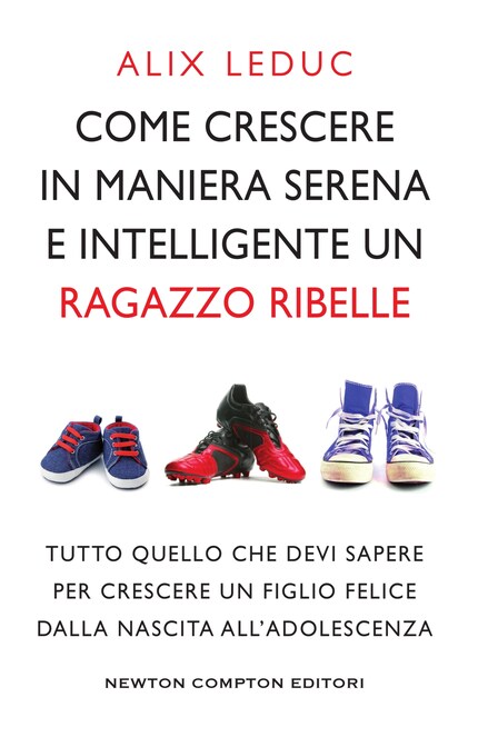 Come crescere in maniera serena e intelligente un ragazzo ribelle bookCoverFor