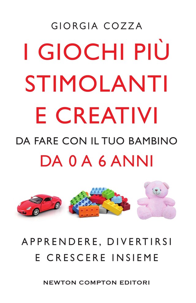 Buchcover für I giochi più stimolanti e creativi da fare con il tuo bambino da 0 a 6 anni