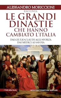 Le grandi dinastie che hanno cambiato l'Italia