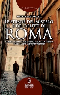 Le strade del mistero e dei delitti di Roma