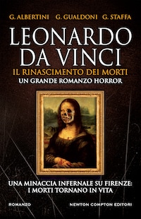 Leonardo da Vinci. Il Rinascimento dei morti