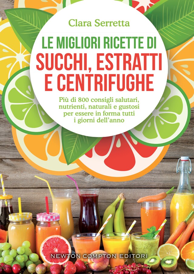 Copertina del libro per Le migliori ricette di succhi, estratti e centrifughe