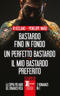 Bastardo fino in fondo - Un perfetto bastardo - Il mio bastardo preferito