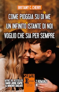 Come pioggia su di me - Un infinito istante di noi - Voglio che sia per sempre