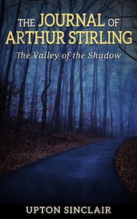 The Journal of Arthur Stirling : ("The Valley of the Shadow")