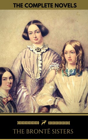 The Brontë Sisters: The Complete Novels (Golden Deer Classics) bookCoverFor