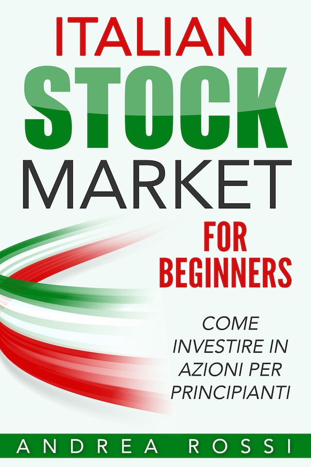 Italian Stock Market for Beginners Book Come investire in azioni per principianti