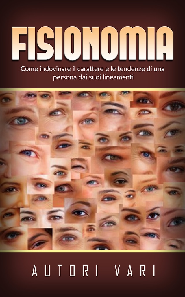 Book cover for Fisionomia - Come indovinare il carattere e le tendenze di una persona dai suoi lineamenti
