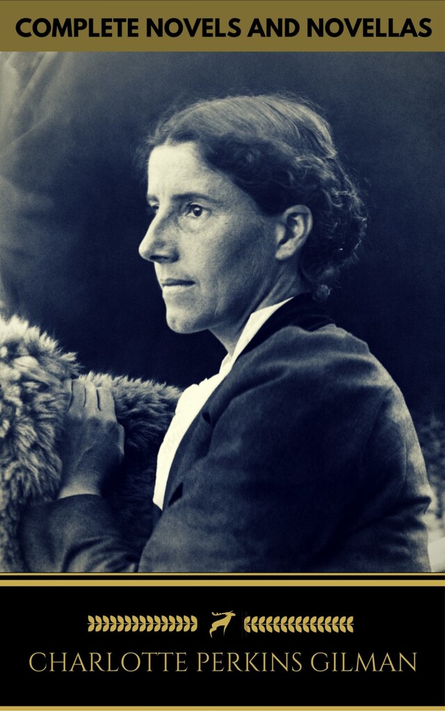 Book cover for Charlotte Perkins Gilman: The Complete Novels and Novellas (Golden Deer Classics)