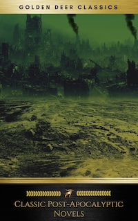 Classic Post-Apocalyptic Novels (Golden Deer Classics)