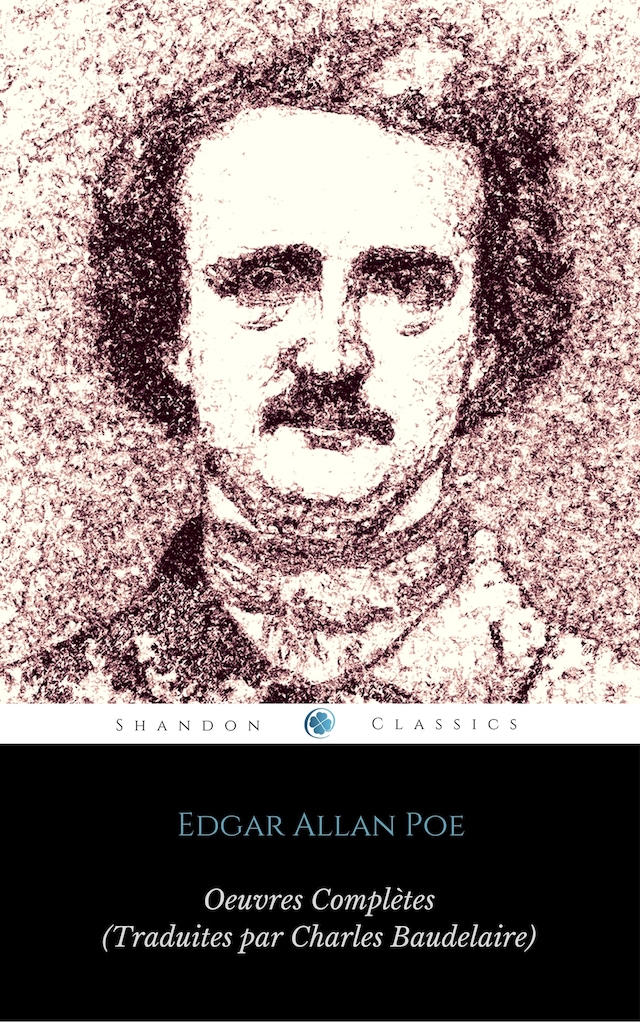 Book cover for Œuvres Complètes d'Edgar Allan Poe (Traduites par Charles Baudelaire) (Avec Annotations) (ShandonPress)