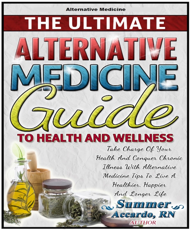The Ultimate Alternative Medicine Guide