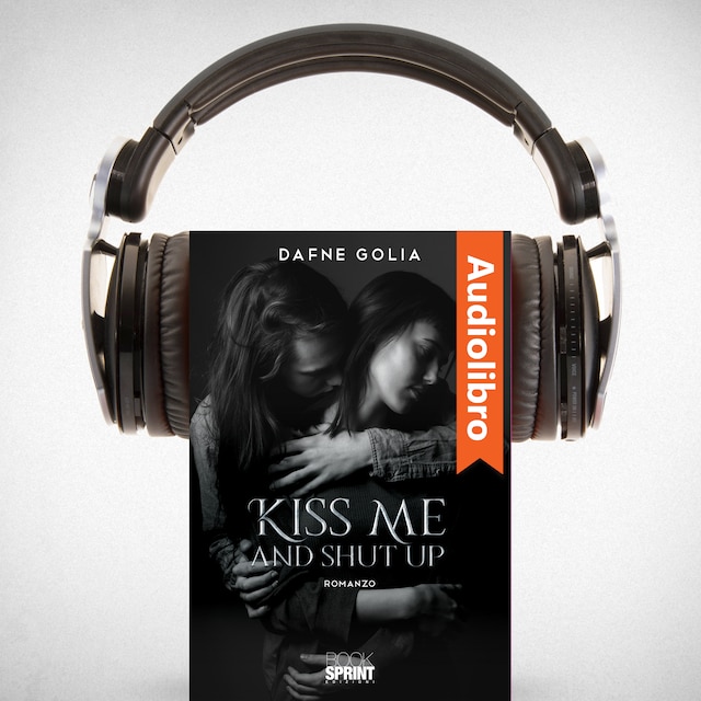 Couverture de livre pour Kiss me and shut up