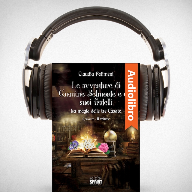 Book cover for Le avventure di Carmine Belmonte e dei suoi fratelli - La magia delle tre Casate - II Volume