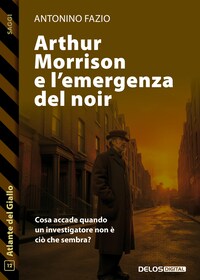 Arthur Morrison e l’emergenza del noir