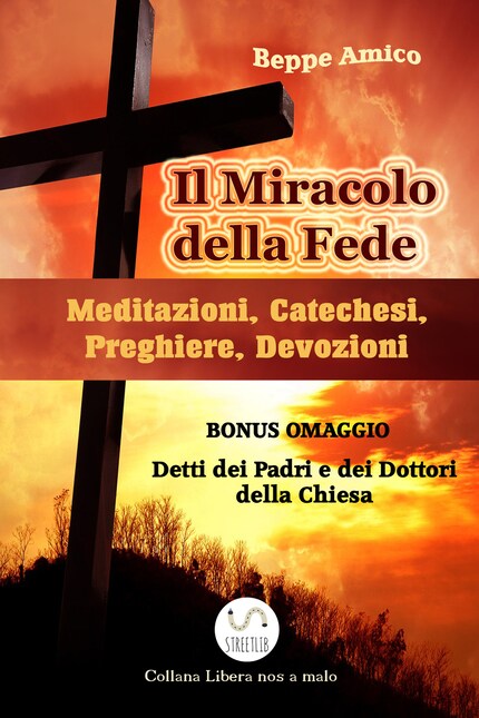 Il Miracolo della fede - Meditazioni, Catechesi, Preghiere, Devozioni - Con BONUS OMAGGIO. La Preghiera. Detti sulla preghiera dei Dottori della Chiesa e dei Padri del deserto bookCoverFor